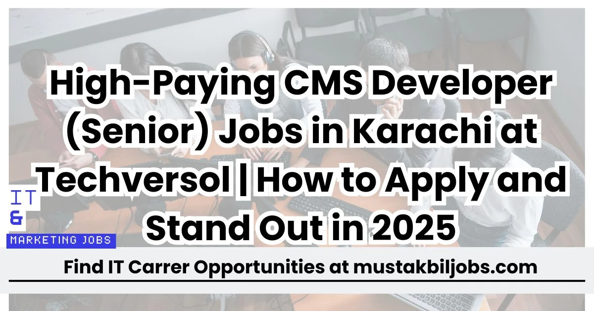 High-Paying CMS Developer (Senior) Jobs in Karachi at Techversol