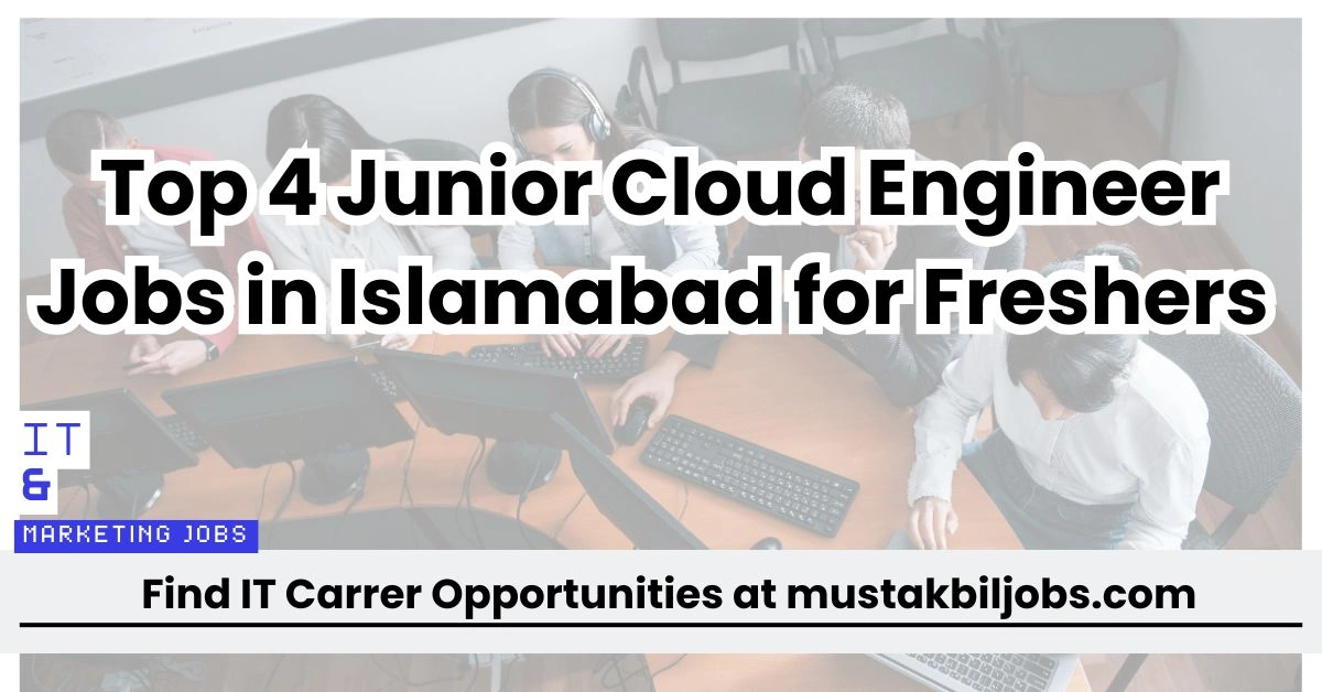 Top 4 Junior Cloud Engineer Jobs in Islamabad for Freshers