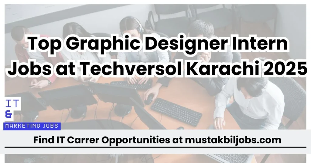 Top Graphic Designer Intern Jobs at Techversol Karachi 2025