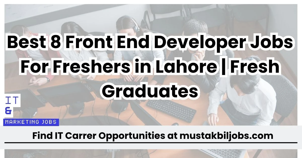 Best 8 Front End Developer Jobs For Freshers in Lahore