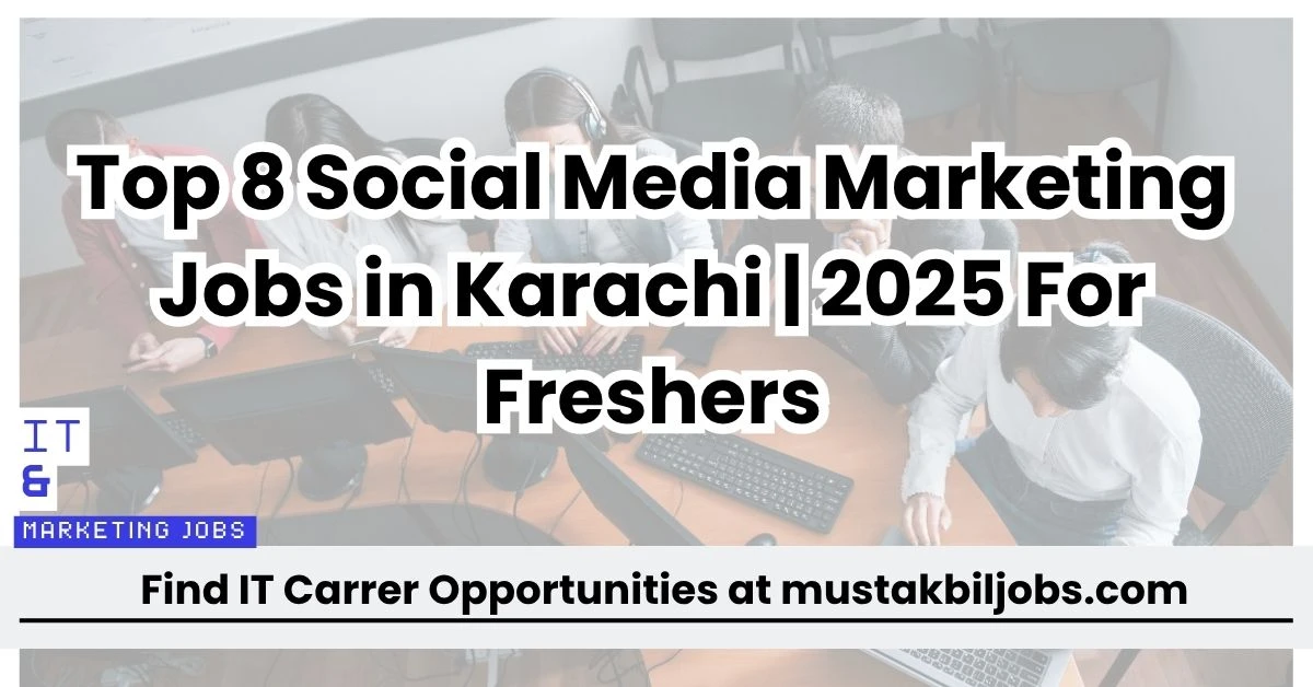 Top 8 Social Media Marketing Jobs in Karachi